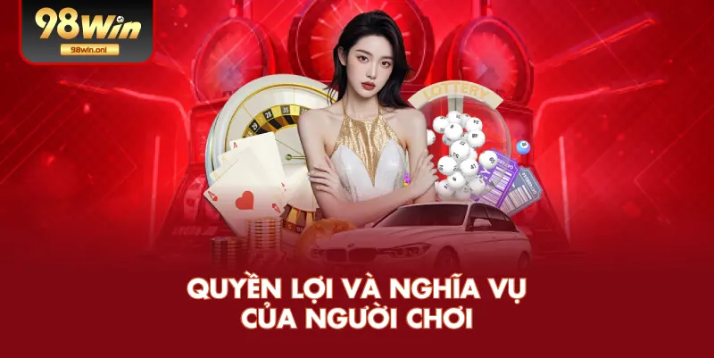 Quyền Lợi Và Nghĩa Vụ Của Người Chơi